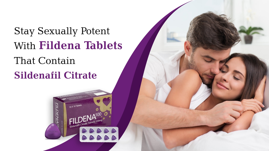 Stay Sexually Potent With Fildena Tablets That Contain Sildenafil Citrate